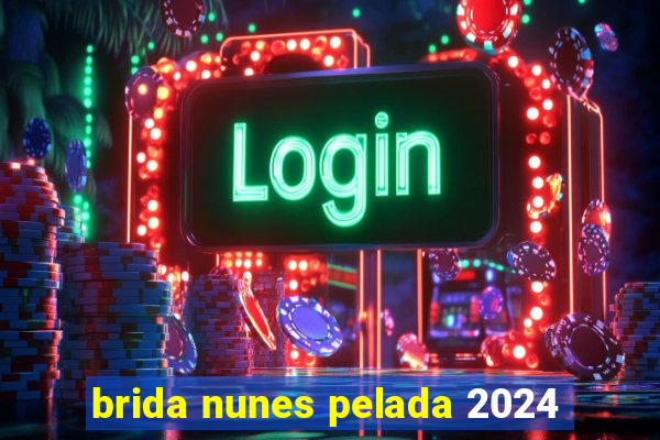 brida nunes pelada 2024